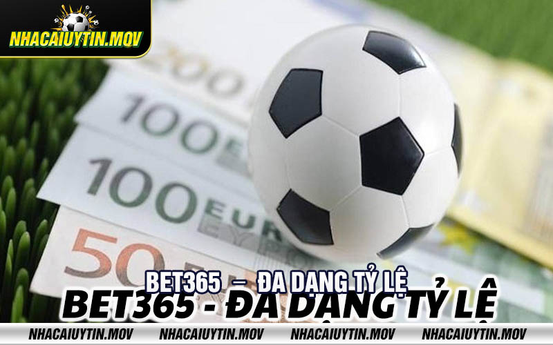 BET365 Da dang ty le BET365 - Đa dạng tỷ lệ