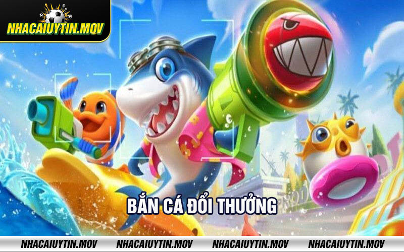 Ban ca doi thuong Bắn cá đổi thưởng