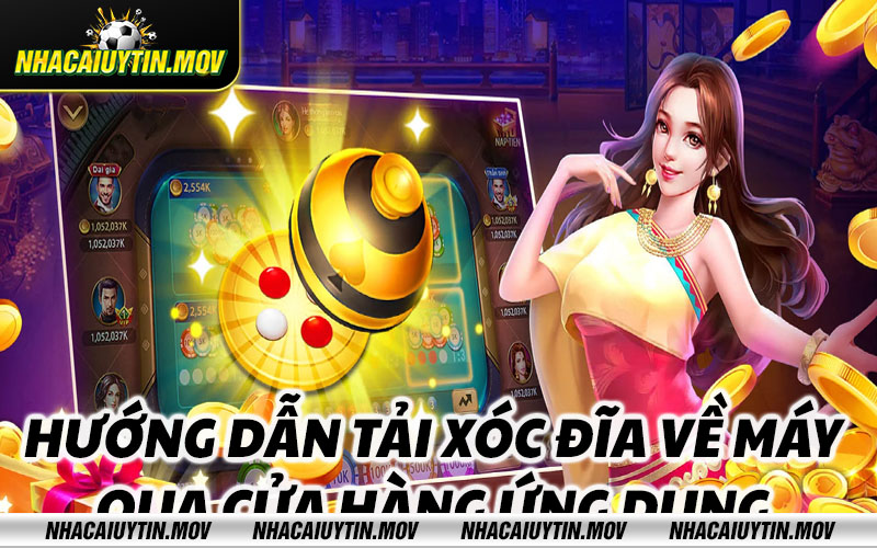 Huong dan tai xoc dia ve may qua cua hang ung dung Hướng dẫn tải xóc đĩa về máy qua cửa hàng ứng dụng