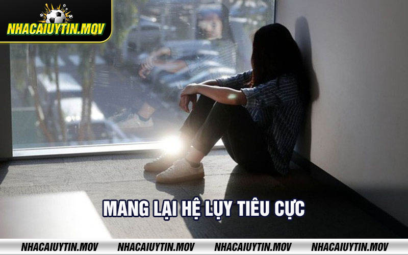 Mang lai he luy tieu cuc Mang lại hệ lụy tiêu cực