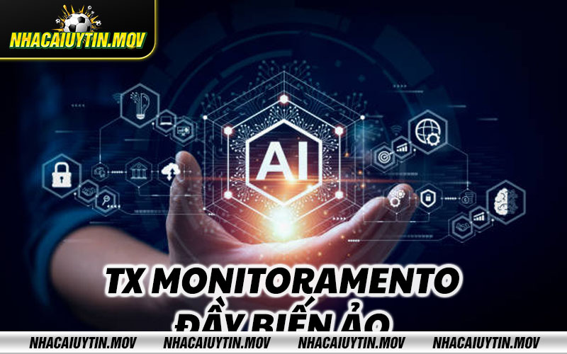 TX Monitoramento day bien ao TX Monitoramento đầy biến ảo