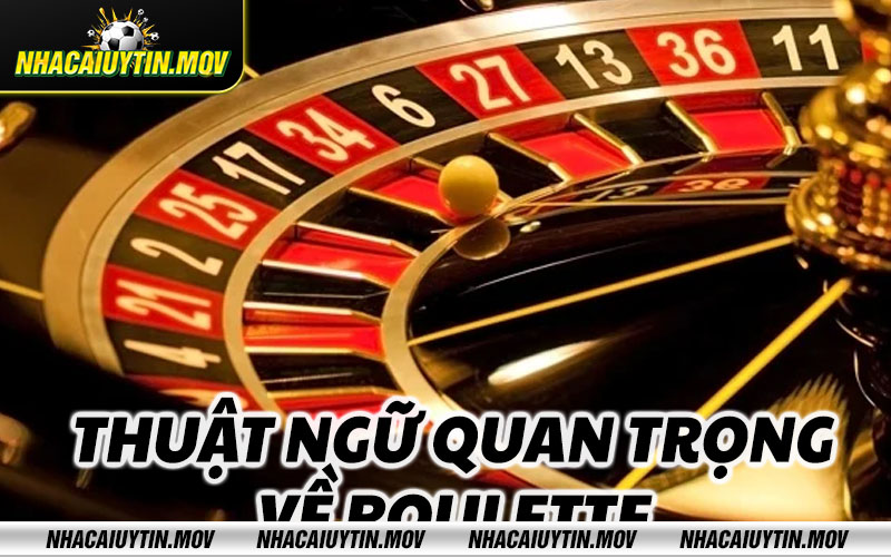 Thuat ngu quan trong ve Roulette Thuật ngữ quan trọng về Roulette