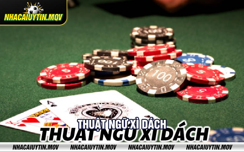 Thuat ngu xi dach Thuật ngữ xì dách