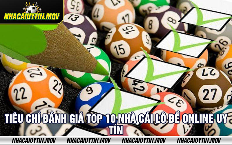 Tieu chi danh gia top 10 nha cai lo de online uy tin Tiêu chí đánh giá top 10 nhà cái lô đề online uy tín